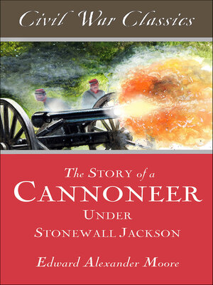 cover image of The Story of a Cannoneer Under Stonewall Jackson